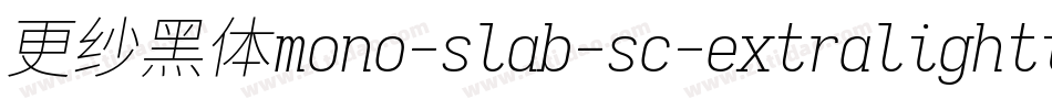 更纱黑体mono-slab-sc-extralightitalic手机版字体转换