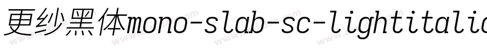 更纱黑体mono-slab-sc-lightitalic手机版字体转换