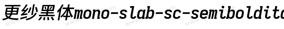 更纱黑体mono-slab-sc-semibolditalic手机版字体转换