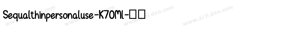 Sequalthinpersonaluse-K70Ml字体转换