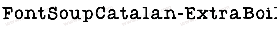 FontSoupCatalan-ExtraBoiled字体转换