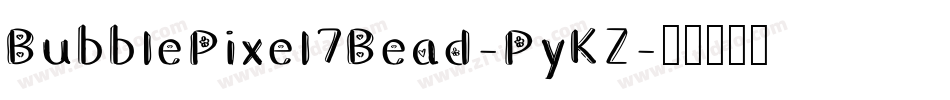 BubblePixel7Bead-PyKZ字体转换