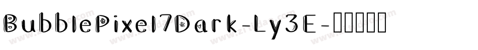 BubblePixel7Dark-Ly3E字体转换