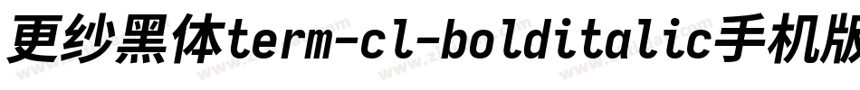 更纱黑体term-cl-bolditalic手机版字体转换