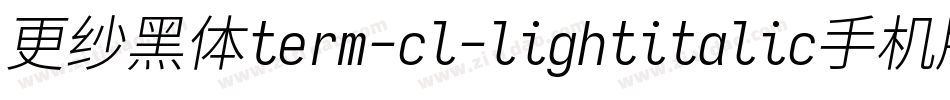 更纱黑体term-cl-lightitalic手机版字体转换