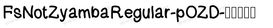 FsNotZyambaRegular-pOZD字体转换