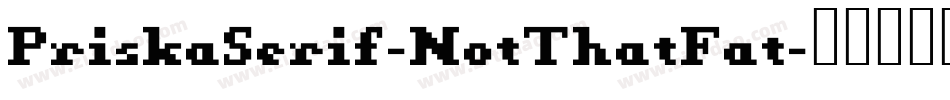 PriskaSerif-NotThatFat字体转换