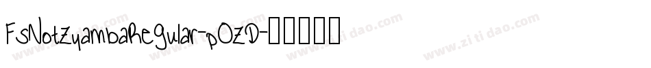 FsNotZyambaRegular-pOZD字体转换