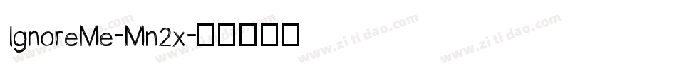 IgnoreMe-Mn2x字体转换
