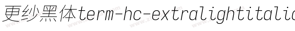更纱黑体term-hc-extralightitalic手机版字体转换
