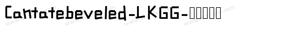 Cantatebeveled-LKGG字体转换