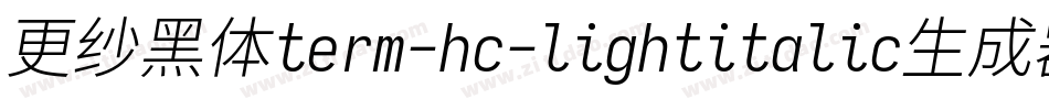 更纱黑体term-hc-lightitalic生成器字体转换