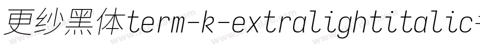 更纱黑体term-k-extralightitalic手机版字体转换