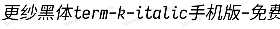 更纱黑体term-k-italic手机版字体转换
