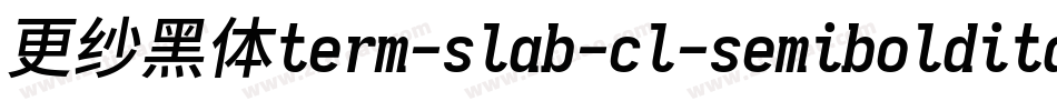 更纱黑体term-slab-cl-semibolditalic手机版字体转换
