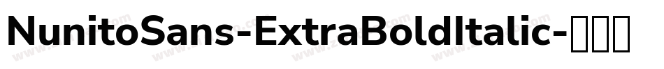 NunitoSans-ExtraBoldItalic字体转换