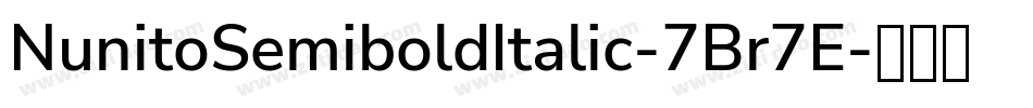 NunitoSemiboldItalic-7Br7E字体转换 NunitoSemiboldItalic-7Br7E字体转换