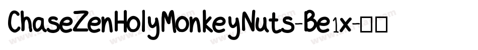 ChaseZenHolyMonkeyNuts-Be1x字体转换