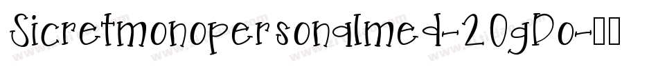 Sicretmonopersonalmed-2OgDo字体转换