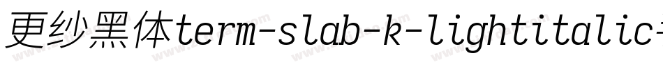 更纱黑体term-slab-k-lightitalic手机版字体转换
