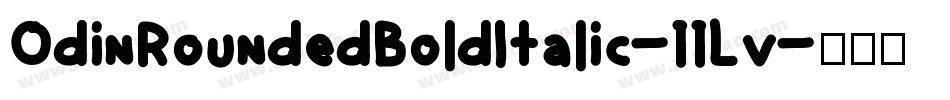 OdinRoundedBoldItalic-11Lv字体转换
