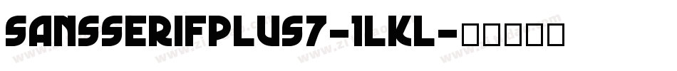 SansSerifPlus7-1LKL字体转换