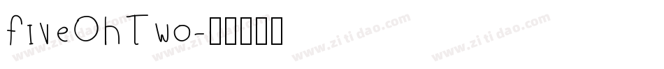 FiveOhTwo字体转换