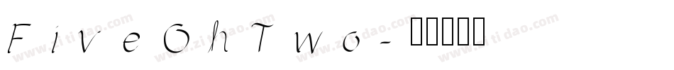 FiveOhTwo字体转换