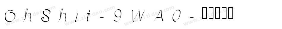 OhShit-9WA0字体转换