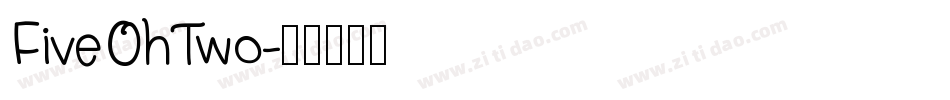 FiveOhTwo字体转换