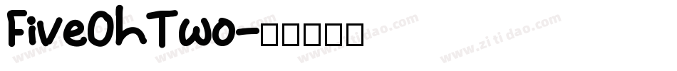 FiveOhTwo字体转换