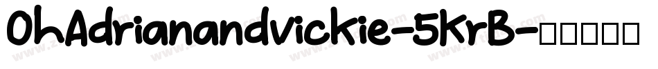 OhAdrianandvickie-5KrB字体转换