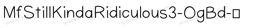 MfStillKindaRidiculous3-OgBd字体转换