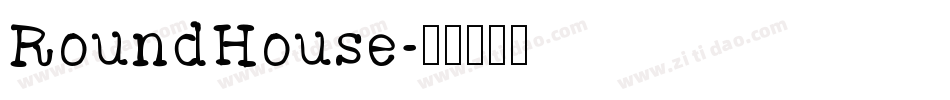 RoundHouse字体转换