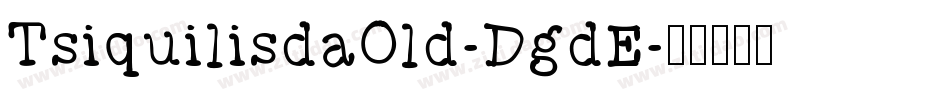TsiquilisdaOld-DgdE字体转换
