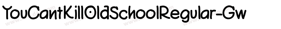 YouCantKillOldSchoolRegular-Gwrm字体转换