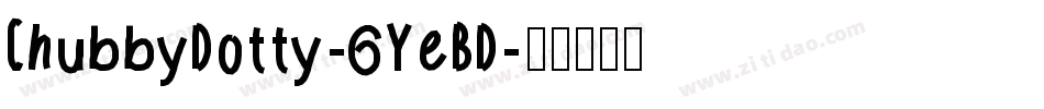 ChubbyDotty-6YeBD字体转换