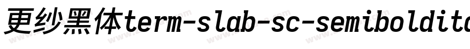 更纱黑体term-slab-sc-semibolditalic手机版字体转换