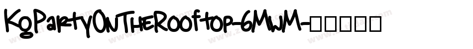KgPartyOnTheRooftop-6MwM字体转换