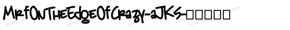 MrfOnTheEdgeOfCrazy-aJK5字体转换