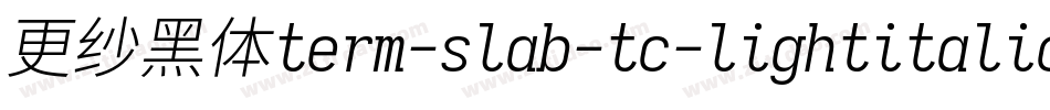 更纱黑体term-slab-tc-lightitalic手机版字体转换