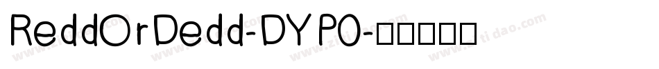ReddOrDedd-DYP0字体转换