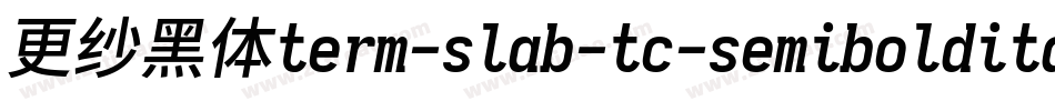 更纱黑体term-slab-tc-semibolditalic手机版字体转换