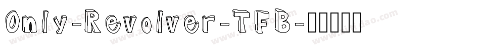 Only-Revolver-TFB字体转换