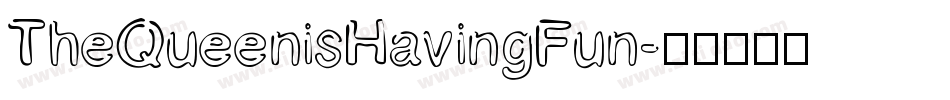 TheQueenisHavingFun字体转换