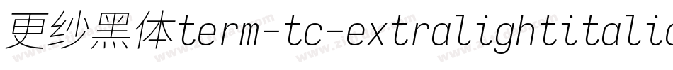 更纱黑体term-tc-extralightitalic手机版字体转换