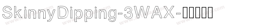 SkinnyDipping-3WAX字体转换