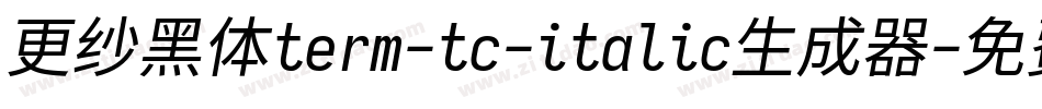 更纱黑体term-tc-italic生成器字体转换