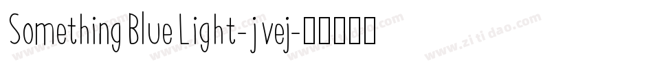 SomethingBlueLight-jvej字体转换