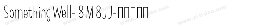 SomethingWell-8M8JJ字体转换